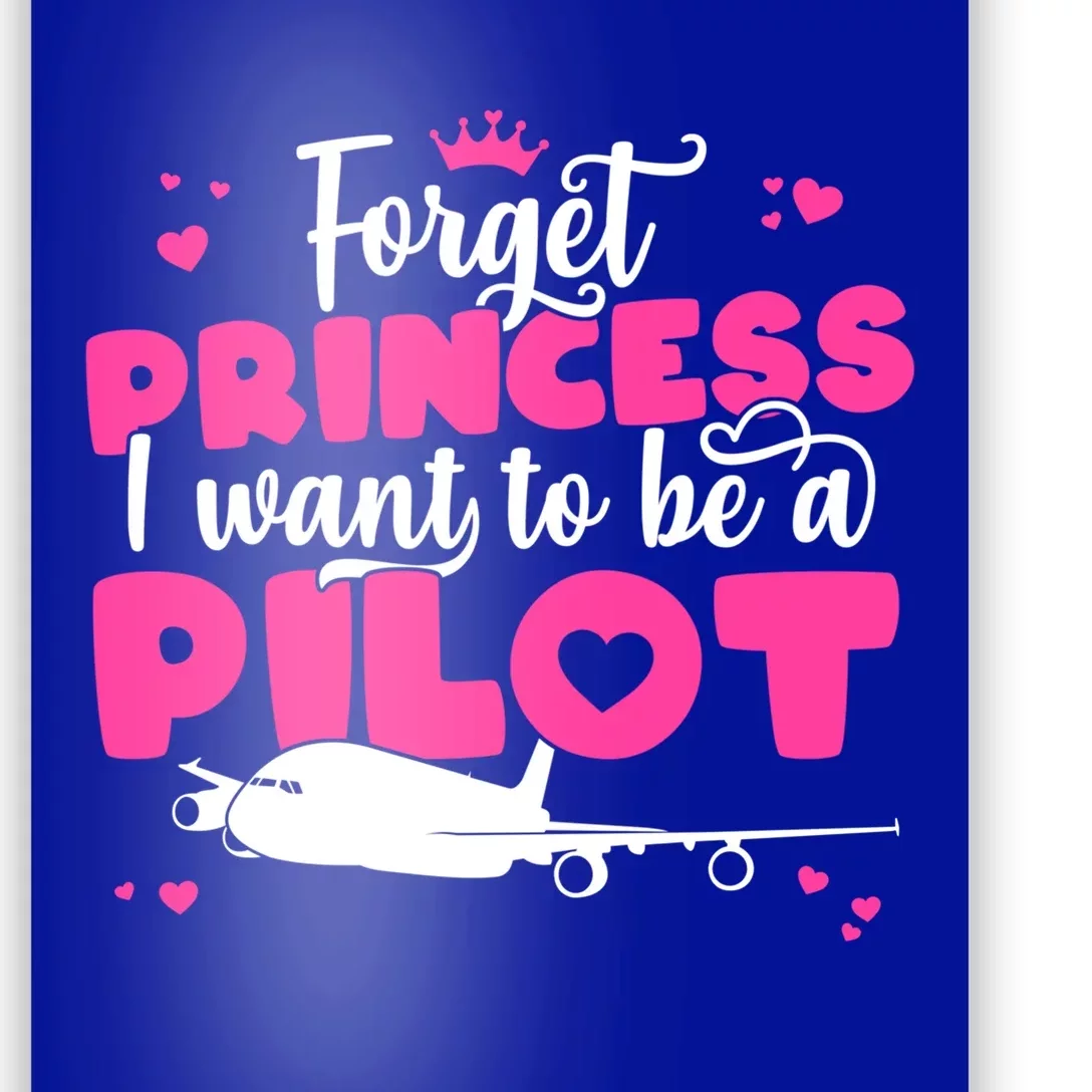 Forget Princess I Want To Be A Pilot Aviation Flight Cool Gift Poster