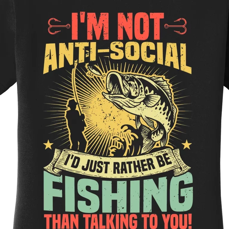 Fishing Pun, I'm Not Anti-Social, Fisher, Funny Fisherman Women's T-Shirt