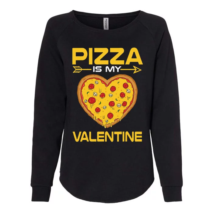 Funny Pizza Is My Valentine Day Gifts VDay Womens California Wash Sweatshirt