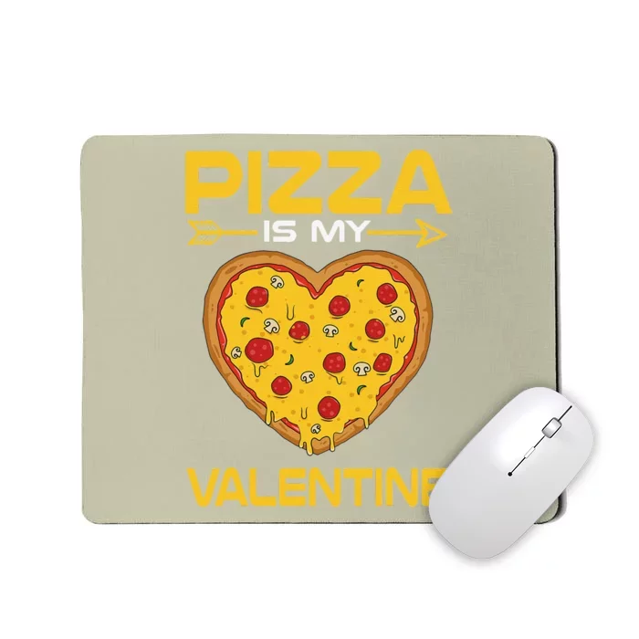 Funny Pizza Is My Valentine Day Gifts VDay Mousepad