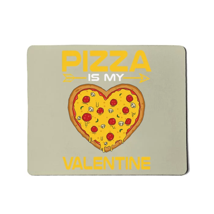 Funny Pizza Is My Valentine Day Gifts VDay Mousepad