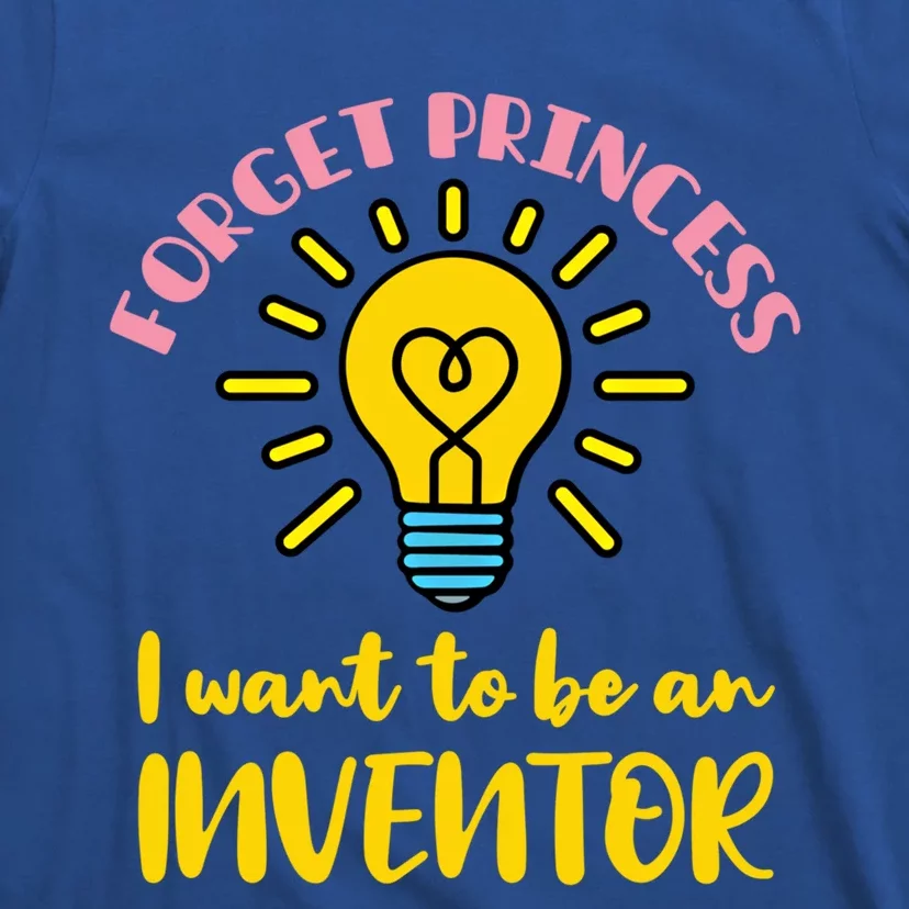 Forget Princess I Want To Be An Inventor Cute Gift T-Shirt