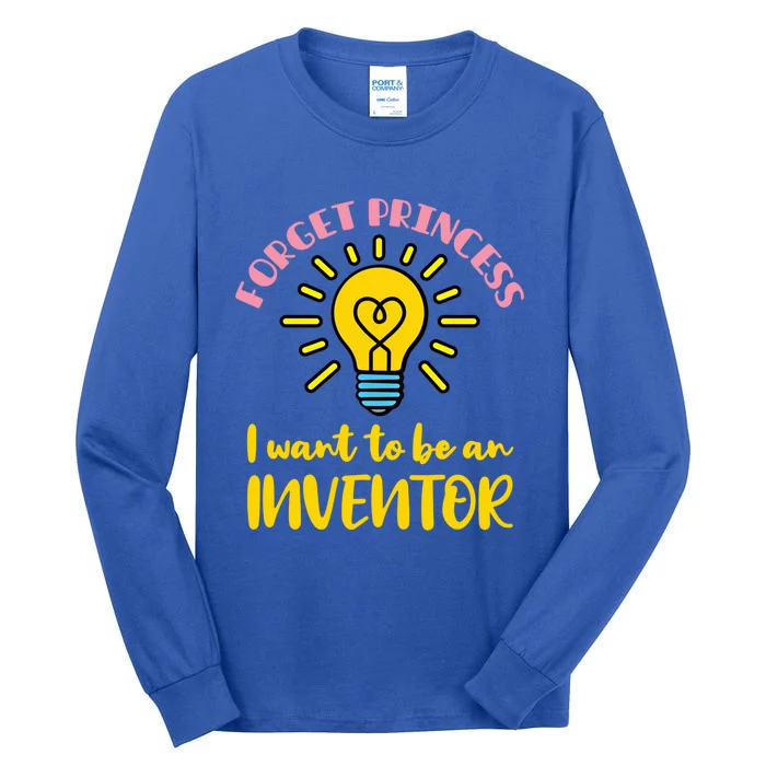 Forget Princess I Want To Be An Inventor Cute Gift Tall Long Sleeve T-Shirt