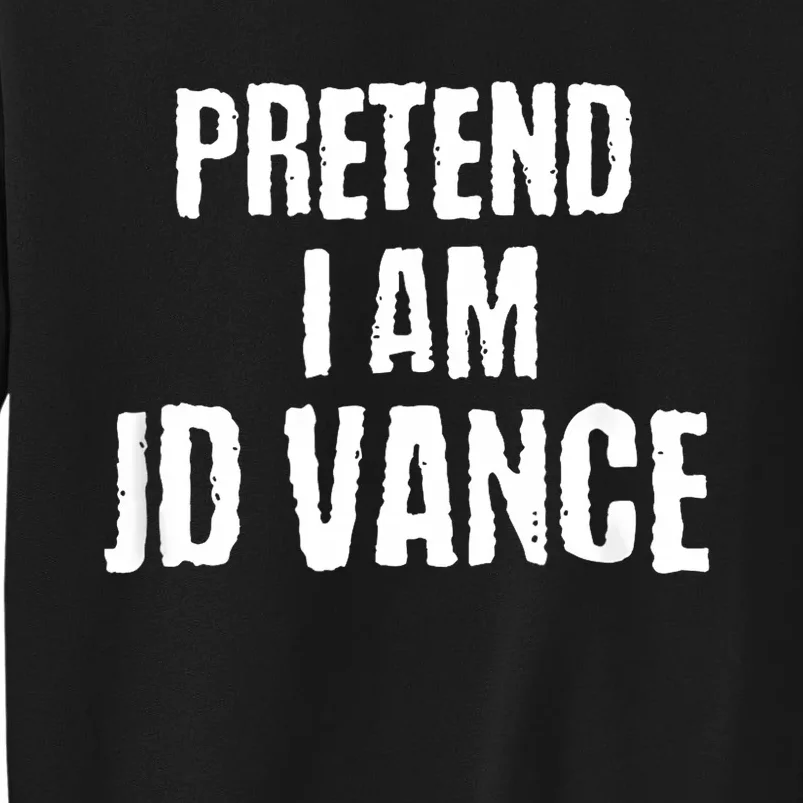 Funny Pretend I Am Jd Vance Political Costume Sweatshirt