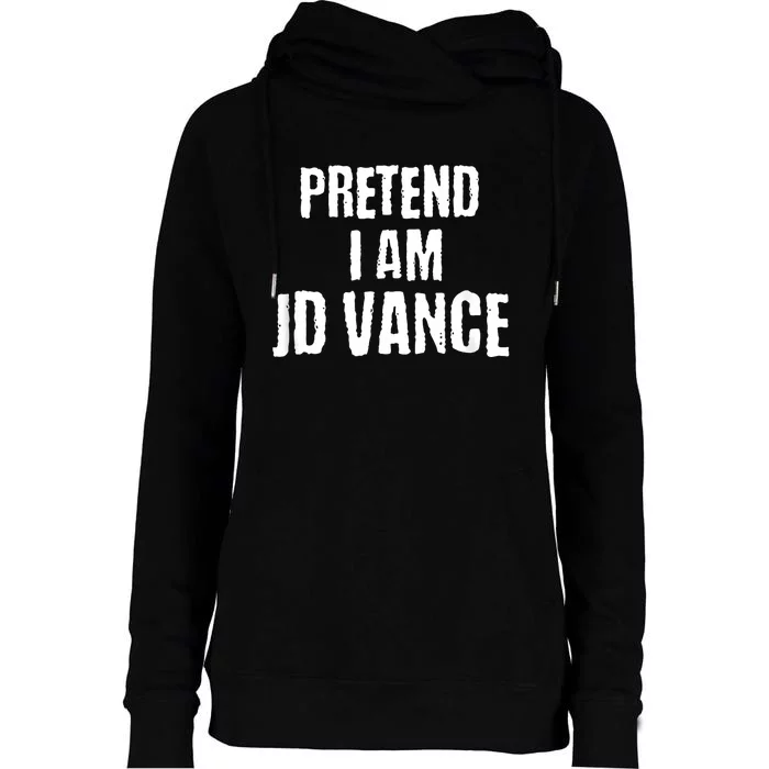 Funny Pretend I Am Jd Vance Political Costume Womens Funnel Neck Pullover Hood