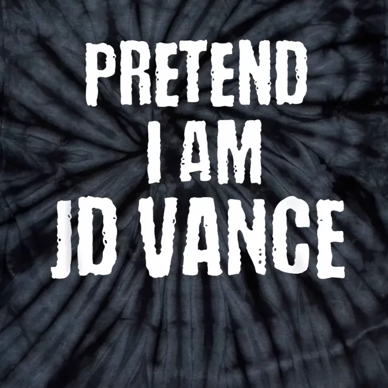 Funny Pretend I Am Jd Vance Political Costume Tie-Dye T-Shirt