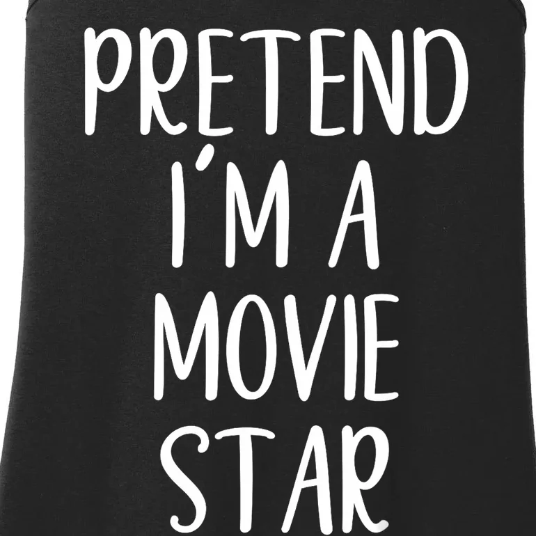 Funny Pretend IM A Movie Star Costume Halloween Easy Ladies Essential Tank