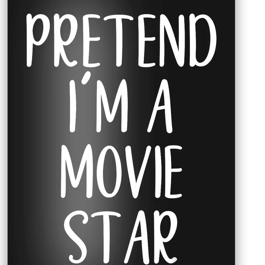 Funny Pretend IM A Movie Star Costume Halloween Easy Poster