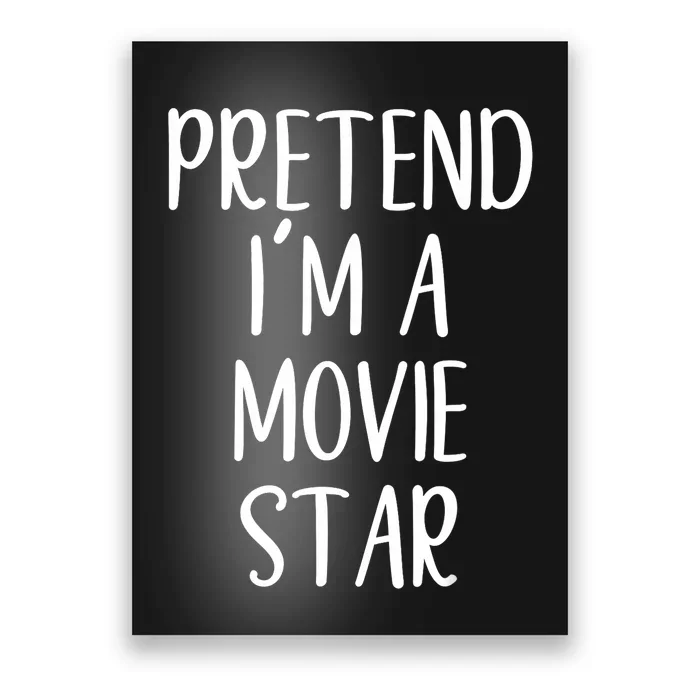 Funny Pretend IM A Movie Star Costume Halloween Easy Poster