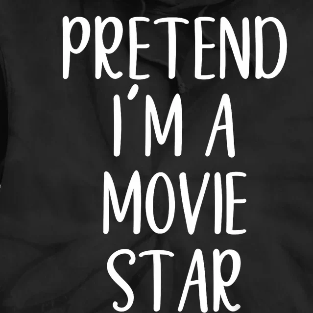 Funny Pretend IM A Movie Star Costume Halloween Easy Tie Dye Hoodie