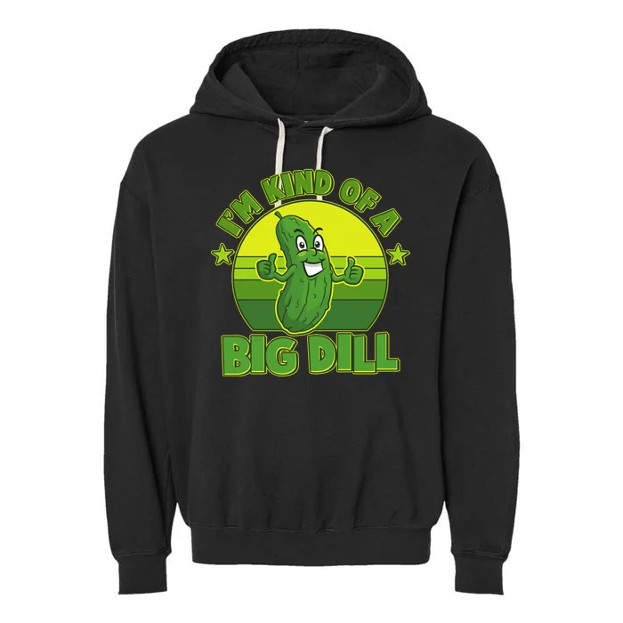 Funny Pickle I'm Kind Of A Big Dill Garment-Dyed Fleece Hoodie