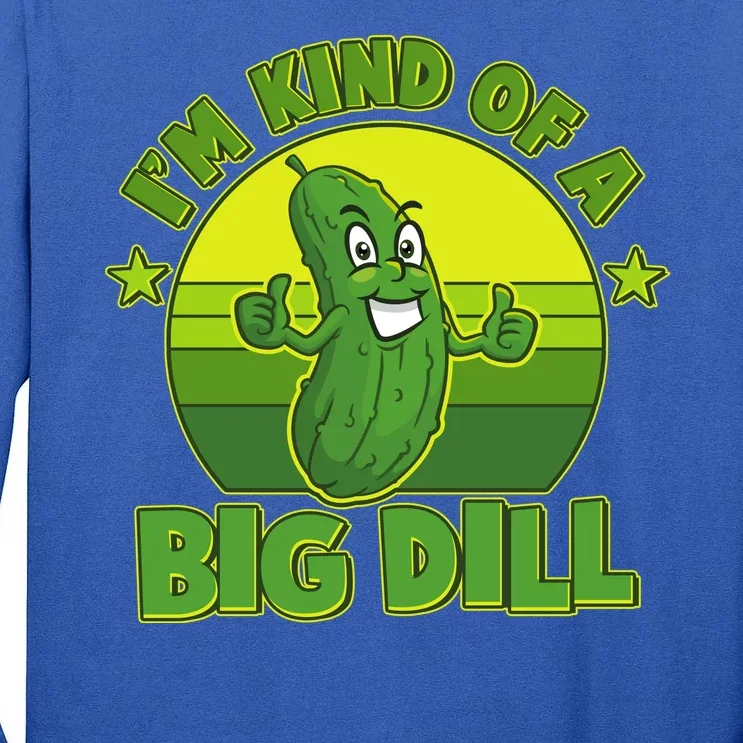 Funny Pickle I'm Kind Of A Big Dill Tall Long Sleeve T-Shirt