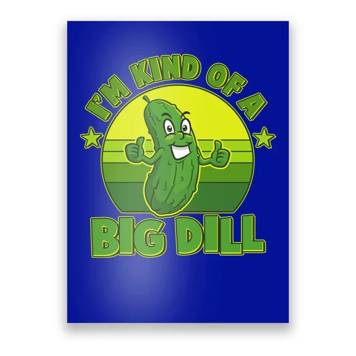 Funny Pickle I'm Kind Of A Big Dill Poster