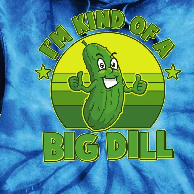 Funny Pickle I'm Kind Of A Big Dill Tie Dye Hoodie