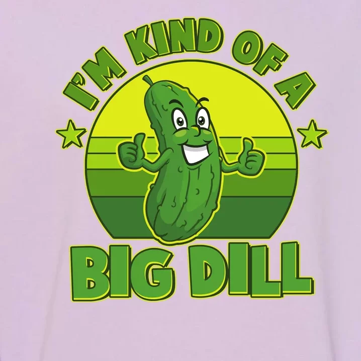 Funny Pickle I'm Kind Of A Big Dill Garment-Dyed Sweatshirt