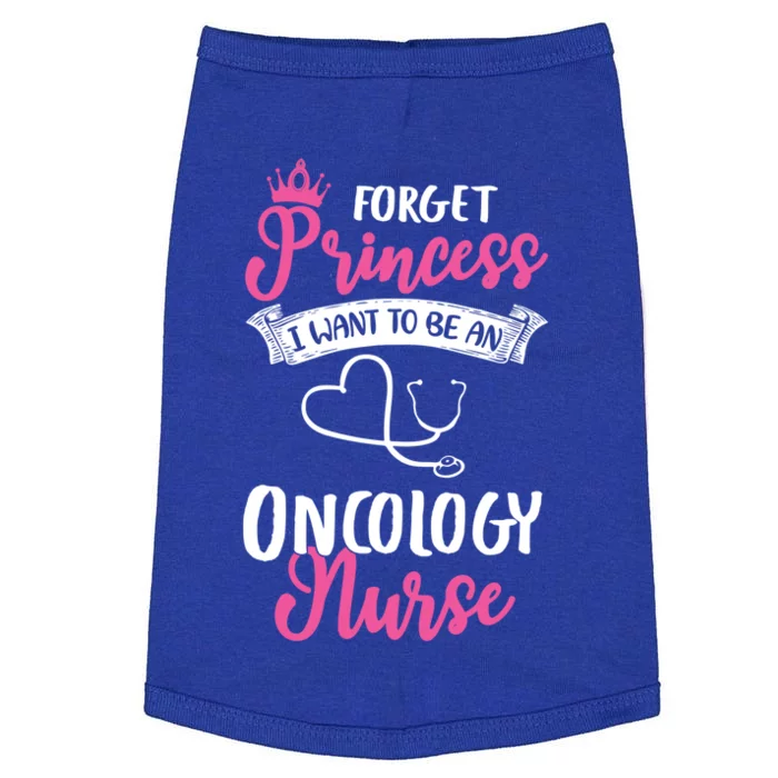 Forget Princess I Want To Be An Oncology Nurse Funny Gift Doggie Tank