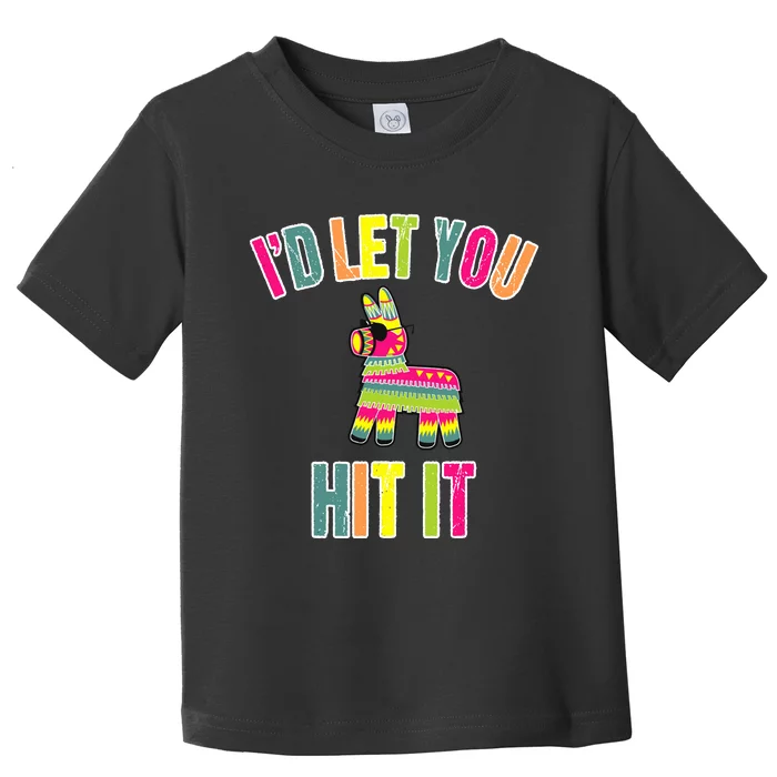 Funny Pinata I'd Let You Hit It Toddler T-Shirt