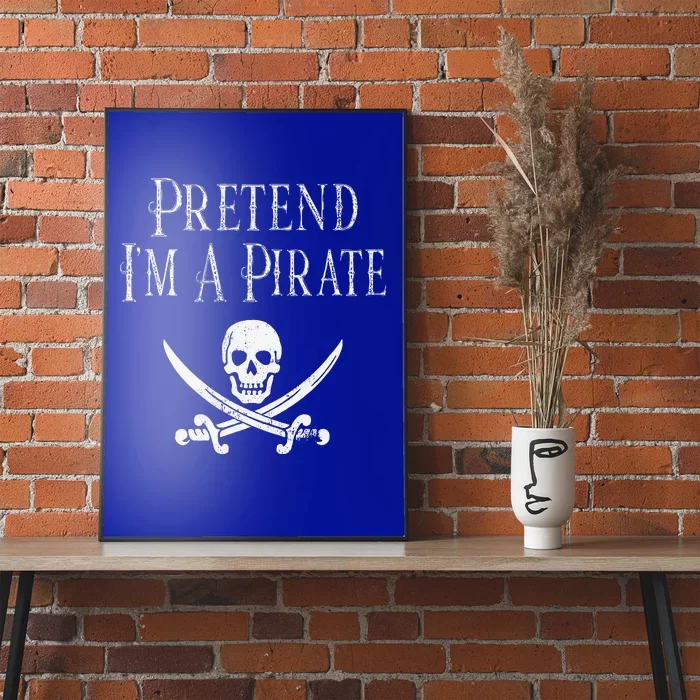 Fun Pretend Im A Pirate Lazy Halloween Costume Skull Swords Poster