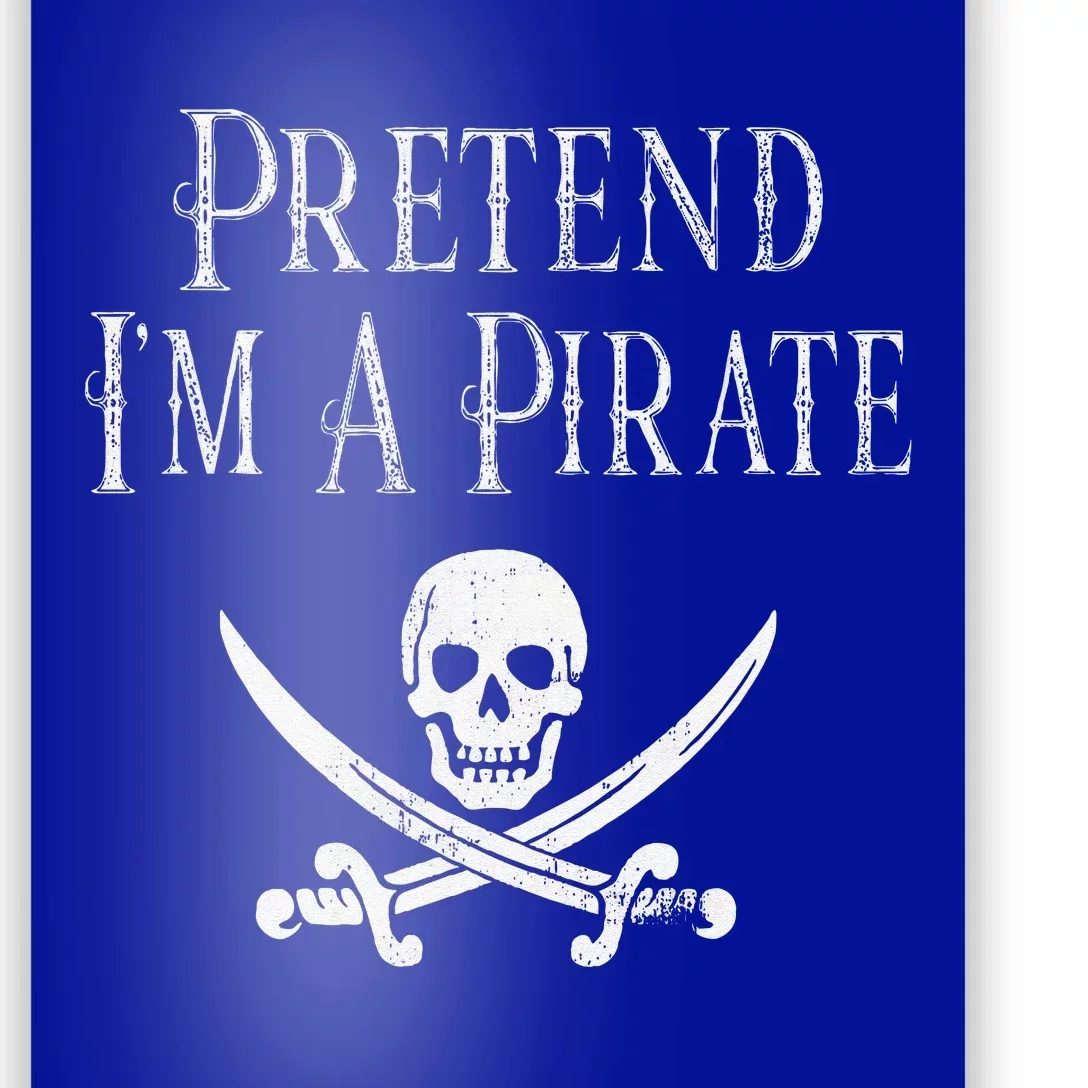 Fun Pretend Im A Pirate Lazy Halloween Costume Skull Swords Poster