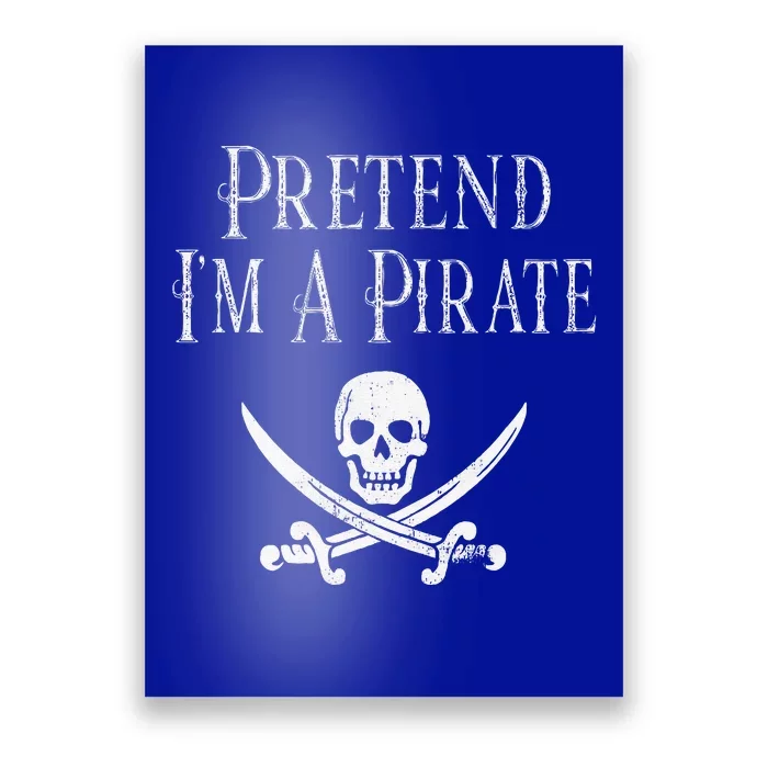 Fun Pretend Im A Pirate Lazy Halloween Costume Skull Swords Poster