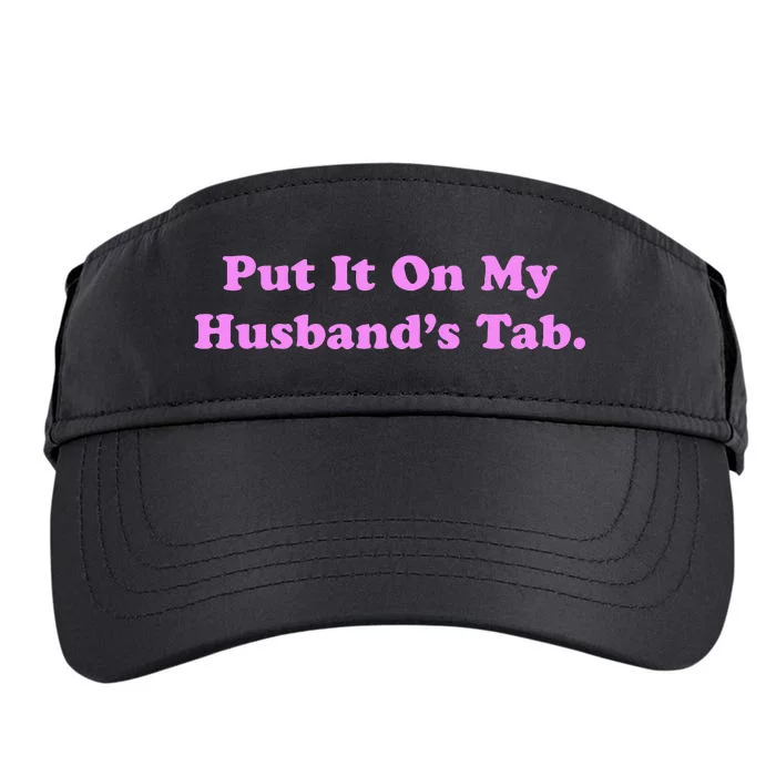 Funny Put It On My HusbandS Tab Wife Life Adult Drive Performance Visor