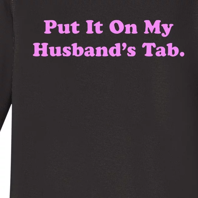 Funny Put It On My HusbandS Tab Wife Life Baby Long Sleeve Bodysuit