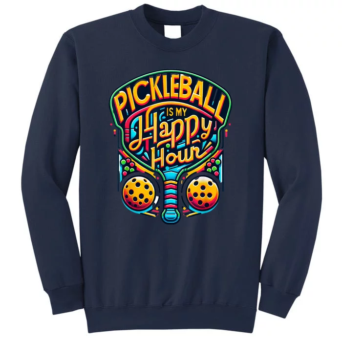 Funny Pickleball Is My Happy Hour Pickle Ball Gift Sweatshirt