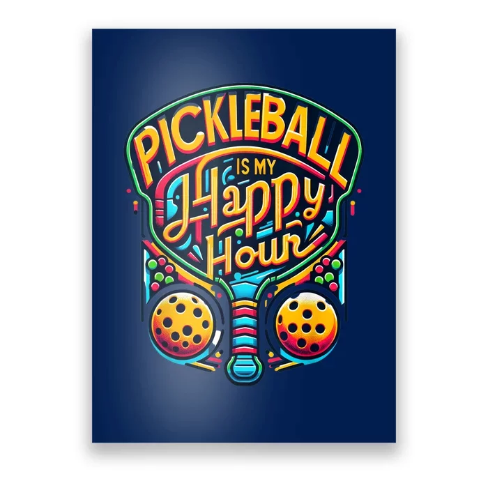 Funny Pickleball Is My Happy Hour Pickle Ball Gift Poster