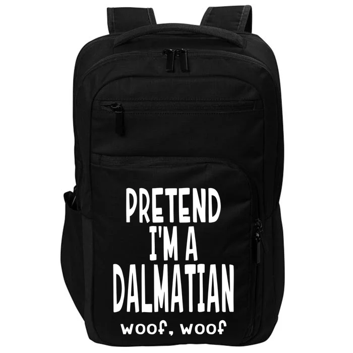 Funny Pretend Im A Dalmatian Great Gift Lazy Halloween Costume Gift Impact Tech Backpack