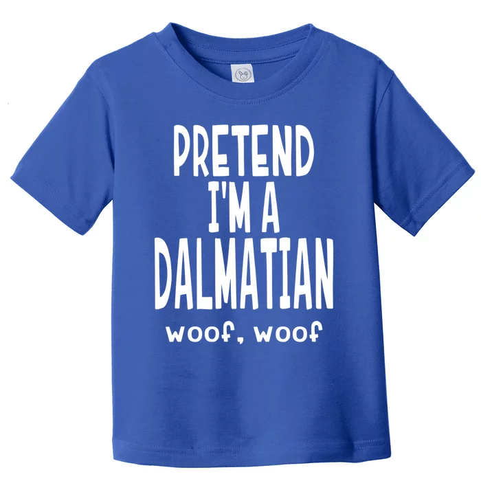 Funny Pretend Im A Dalmatian Great Gift Lazy Halloween Costume Gift Toddler T-Shirt