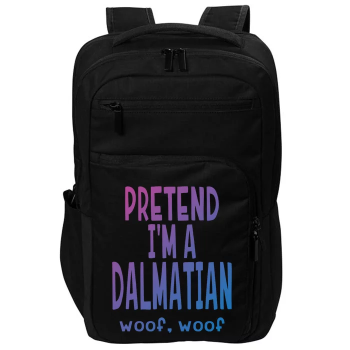 Funny Pretend Im A Dalmatian Great Gift Lazy Halloween Costume Gift Impact Tech Backpack