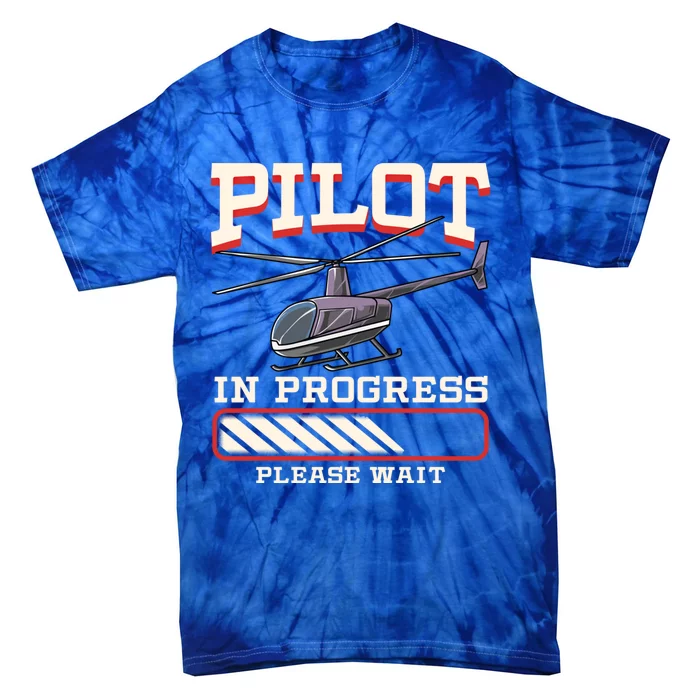 Funny Pilot In Progress Please Wait Helicopter Piloting Gift Tie-Dye T-Shirt