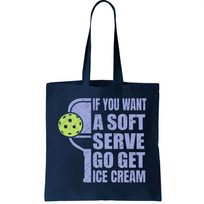 Funny Pickleball If You Want A Soft Sever Go Get Ice Cream Tote Bag