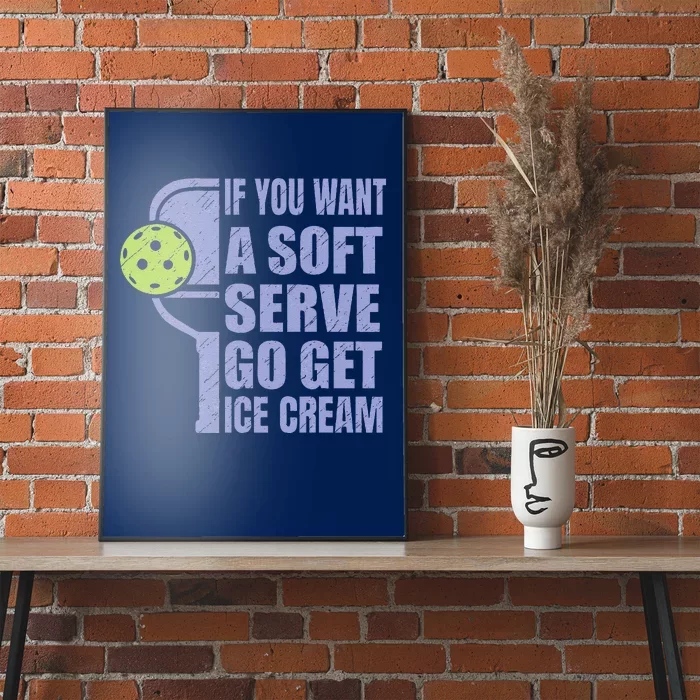 Funny Pickleball If You Want A Soft Sever Go Get Ice Cream Poster