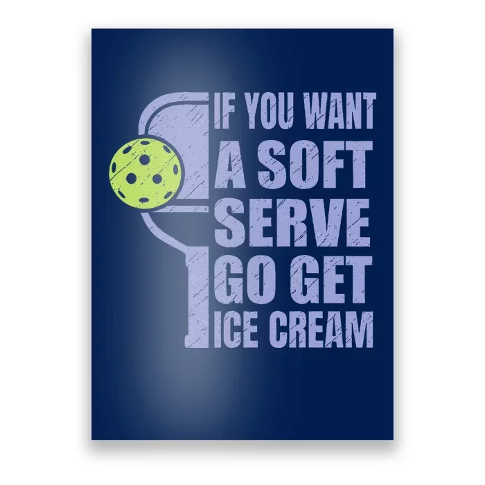 Funny Pickleball If You Want A Soft Sever Go Get Ice Cream Poster