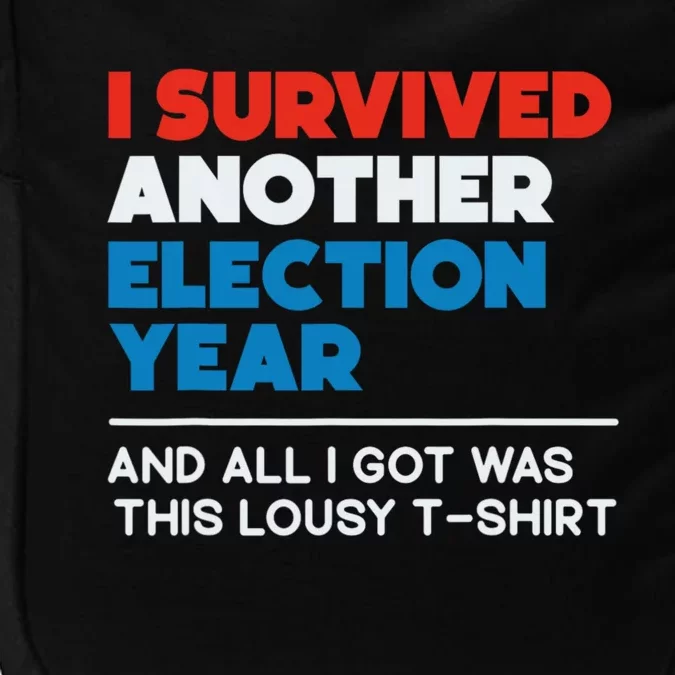 Funny Political I Survived Another 2024 Election President Impact Tech Backpack