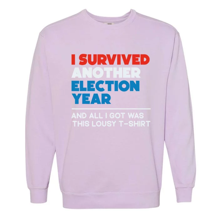 Funny Political I Survived Another 2024 Election President Garment-Dyed Sweatshirt