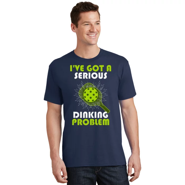 Funny Pickleball IVe Got A Serious Dinking Problem T-Shirt