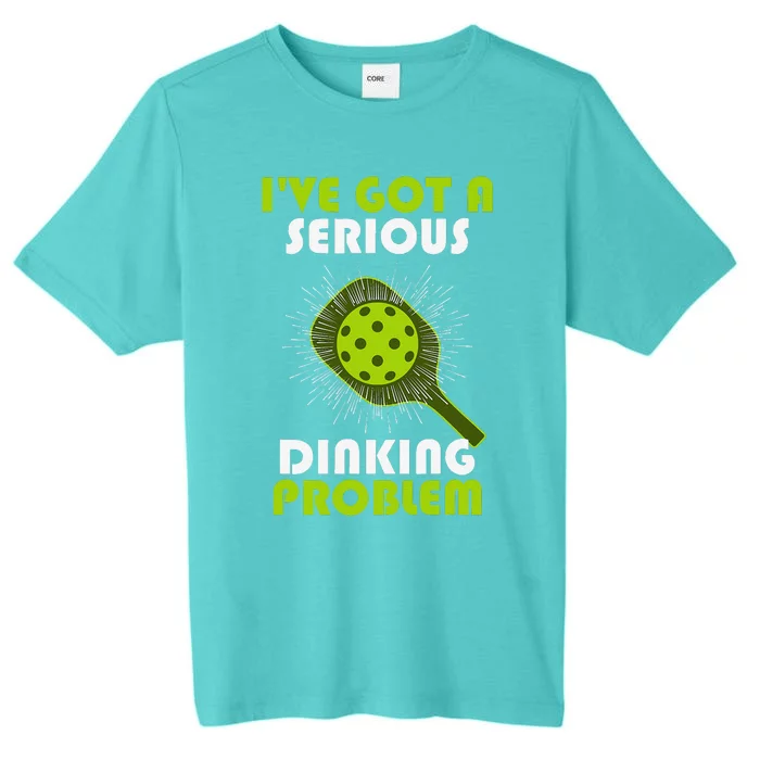 Funny Pickleball IVe Got A Serious Dinking Problem ChromaSoft Performance T-Shirt