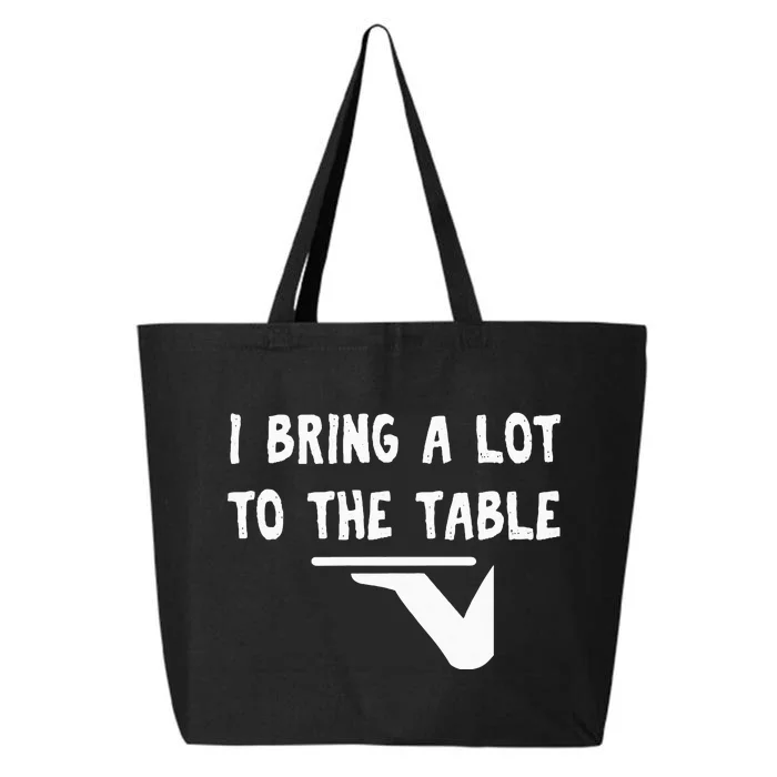 Funny pun I bring a lot to the table Funny server 25L Jumbo Tote