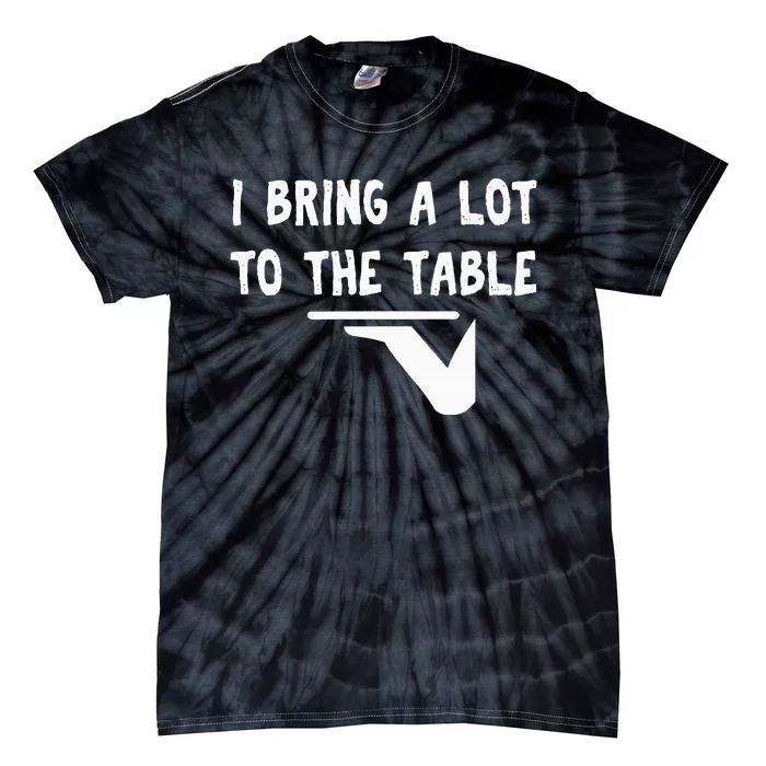 Funny pun I bring a lot to the table Funny server Tie-Dye T-Shirt