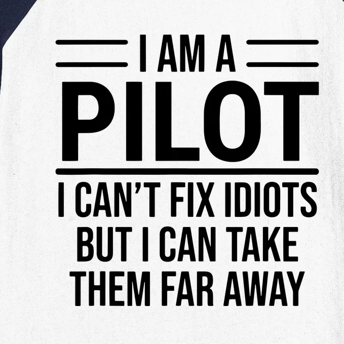 Funny Pilot I Am A Pilot I Cant Fix Idiots Sarcasm Baseball Sleeve Shirt