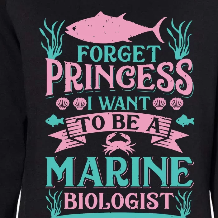 Forget Princess I Want To Be A Marine Biologist Funny Gift Womens California Wash Sweatshirt