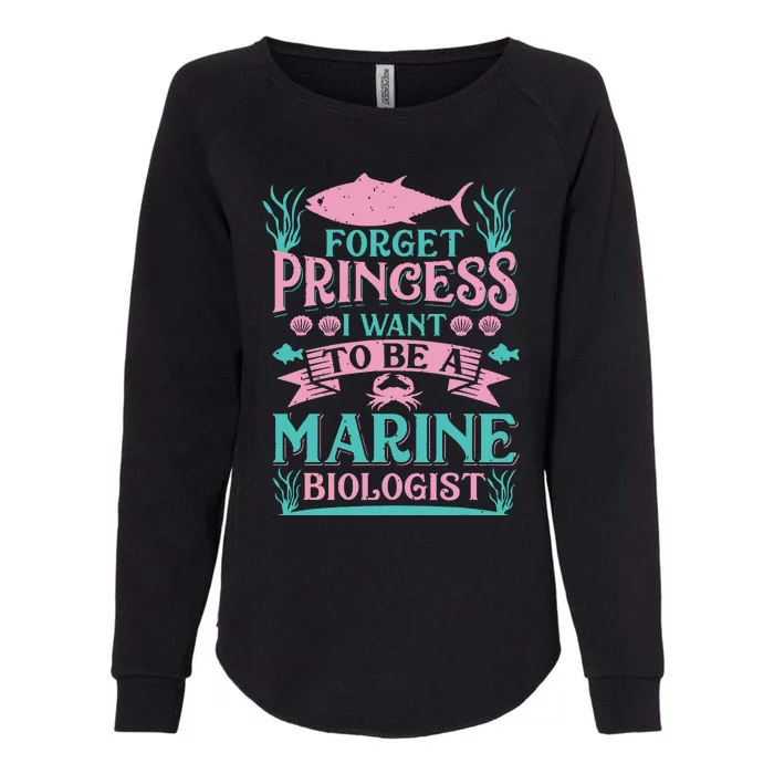 Forget Princess I Want To Be A Marine Biologist Funny Gift Womens California Wash Sweatshirt