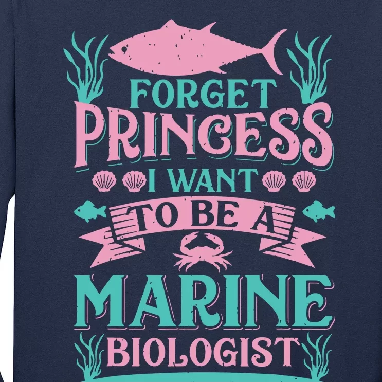 Forget Princess I Want To Be A Marine Biologist Funny Gift Long Sleeve Shirt