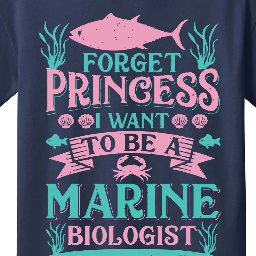 Forget Princess I Want To Be A Marine Biologist Funny Gift Kids T-Shirt