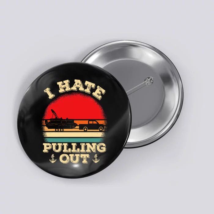 Funny Pontooning I Hate Pulling Pontoon Captain Boating Button