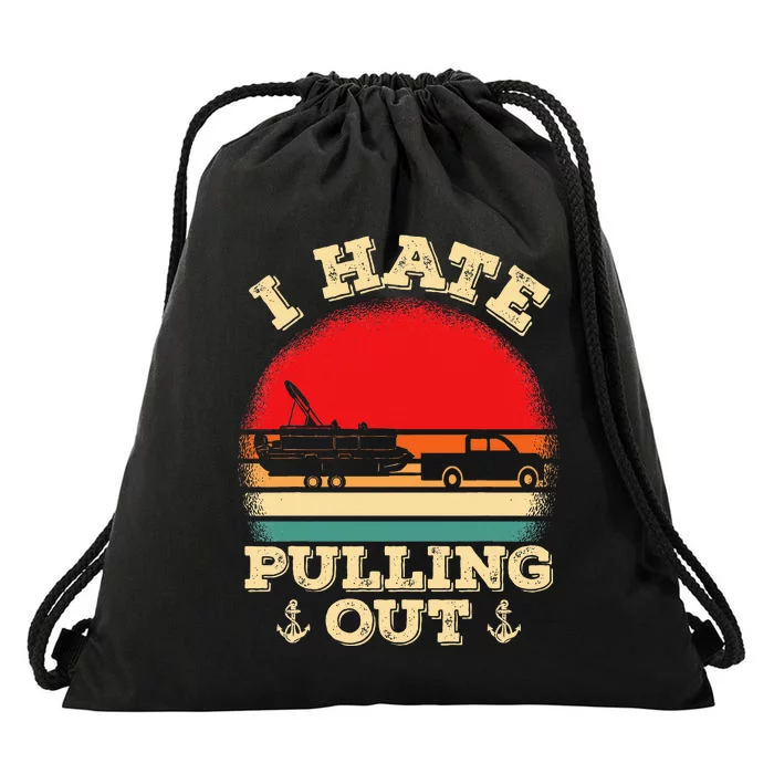 Funny Pontooning I Hate Pulling Pontoon Captain Boating Drawstring Bag