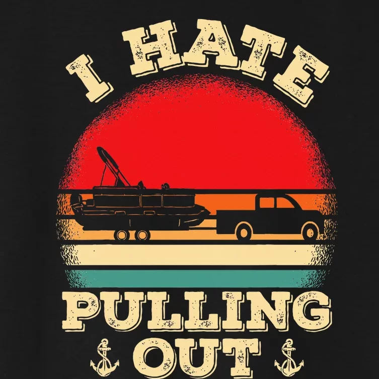 Funny Pontooning I Hate Pulling Pontoon Captain Boating Women's Crop Top Tee