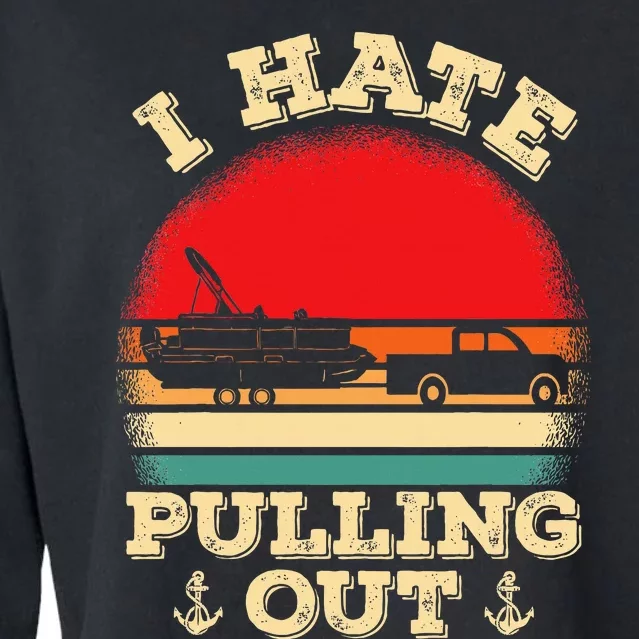 Funny Pontooning I Hate Pulling Pontoon Captain Boating Cropped Pullover Crew